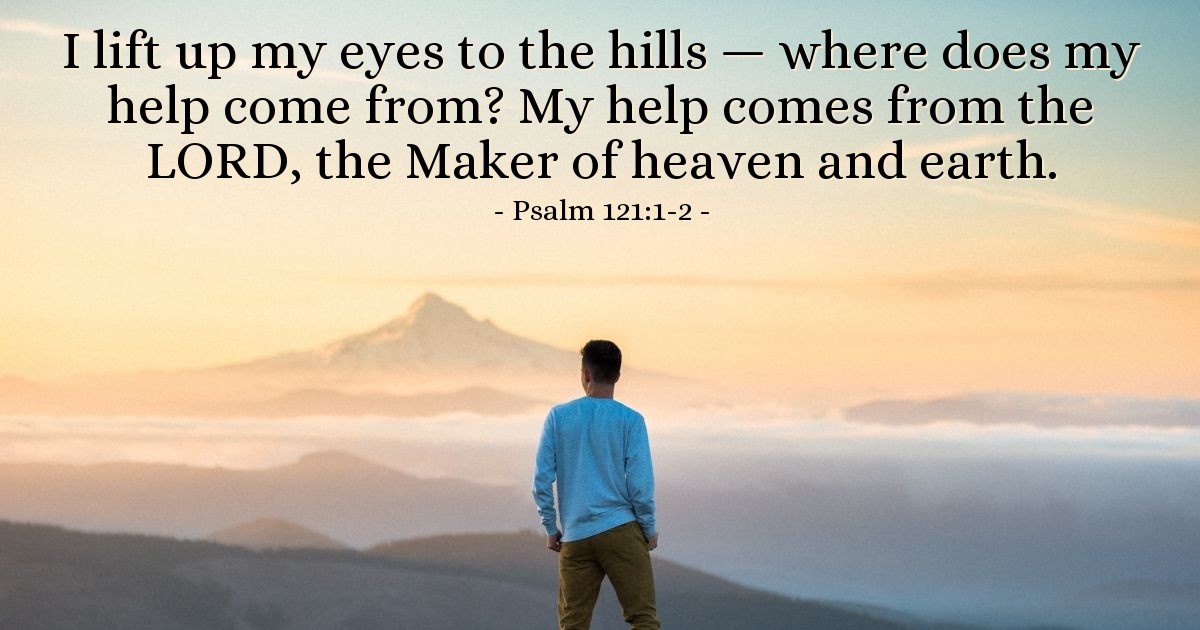 Psalm 121:1-2 — Verse of the Day for 04/25/2025