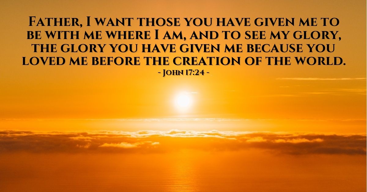 John 17:24 — Verse of the Day for 07/23/2025