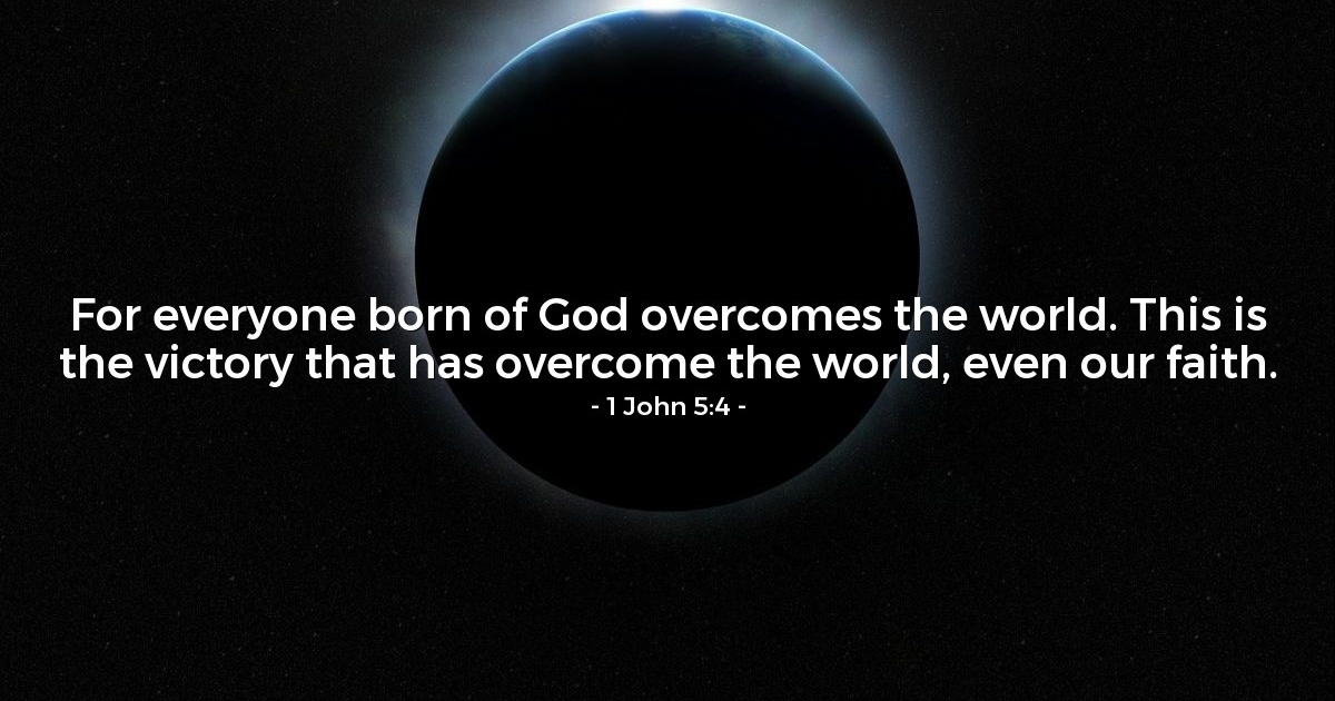 1 John 5:4 — Verse of the Day for 08/04/2025